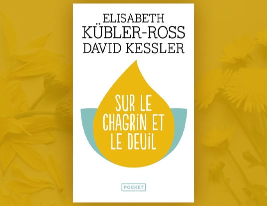 Sur le chagrin et le deuil, Elisabeth Kübler-Ross et David Kessler